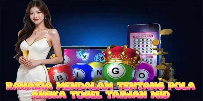 Rahasia Mendalam Tentang Pola Angka Togel Taiwan Mid